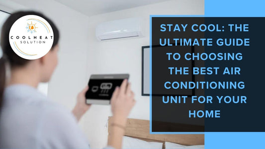 Stay Cool: The Ultimate Guide to Choosing the Best Air Conditioning Unit for Your Home.