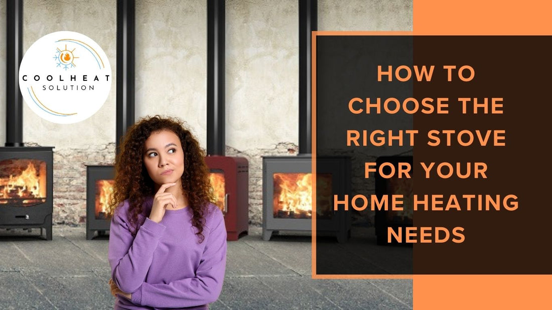 How to Choose the Right Stove for your Home Heating Needs