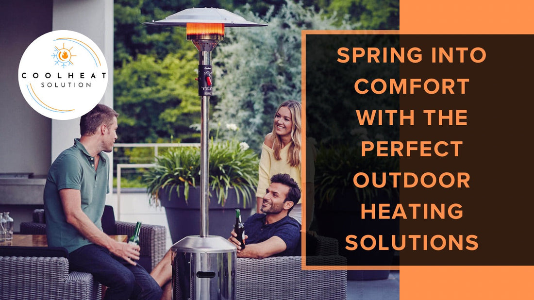 Spring Into Comfort with the Perfect Outdoor Heating Solutions