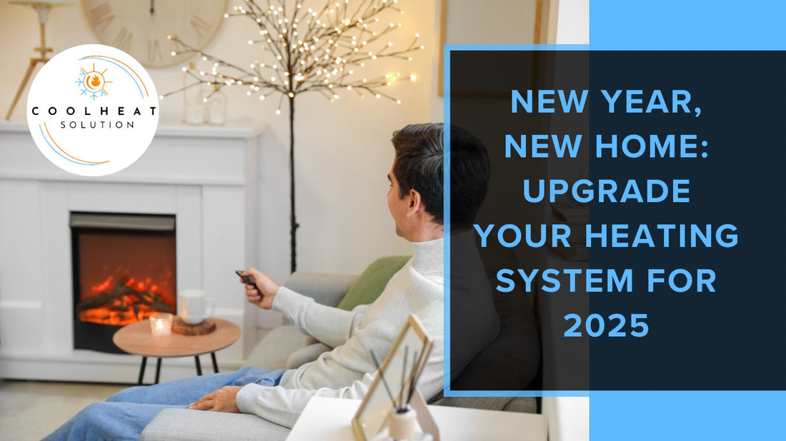 New Year, New Home: Upgrade Your Heating System for 2025