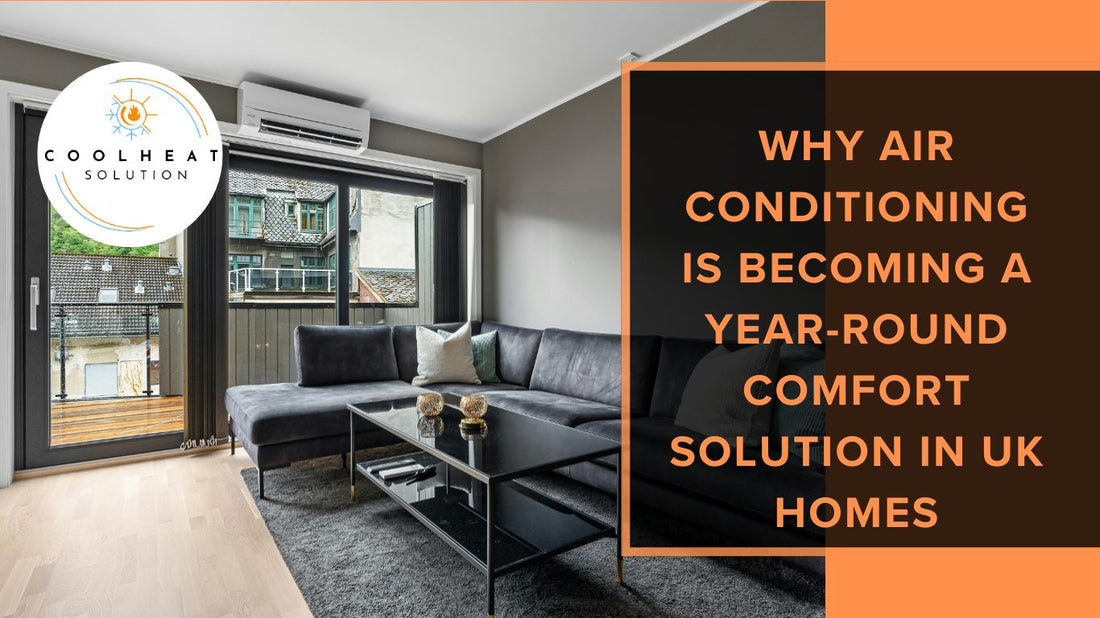 Why Air Conditioning Is Becoming a Year-Round Comfort Solution in UK Homes