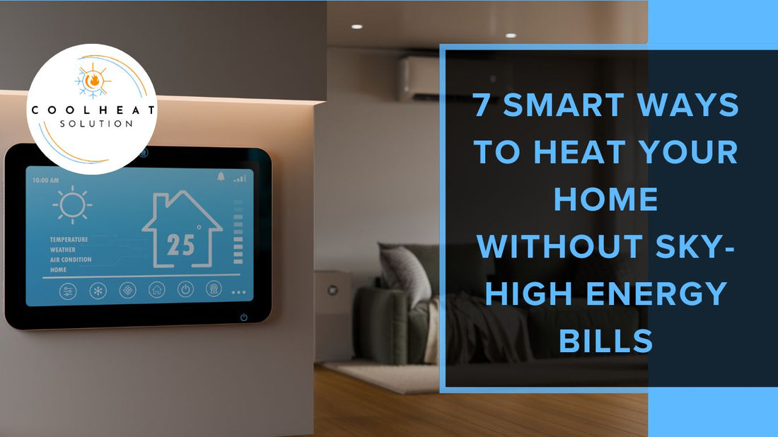 7 Smart Ways to Heat Your Home Without Sky-High Energy Bills