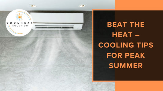 Beat the Heat – Cooling Tips for Peak Summer
