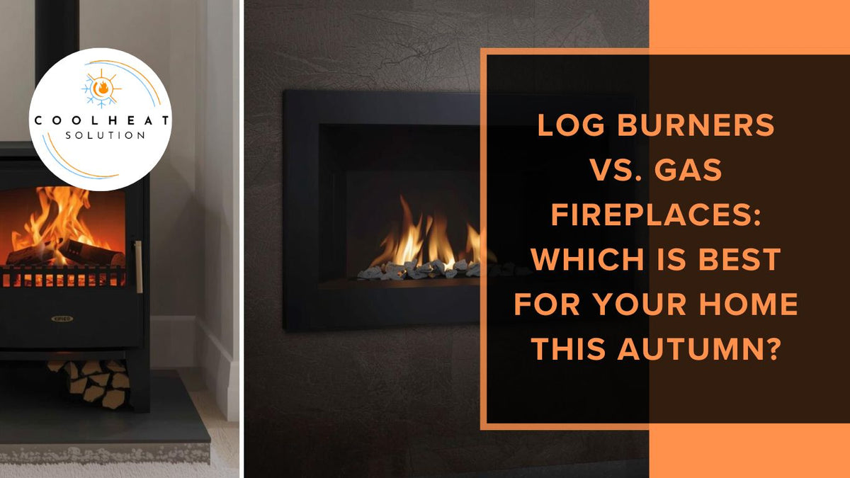 Log Burners vs. Gas Fireplaces: Which Is Best for Your Home This Autumn?