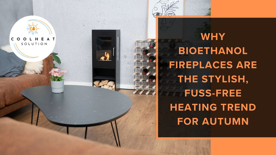 Why Bioethanol Fireplaces Are the Stylish, Fuss-Free Heating Trend for Autumn