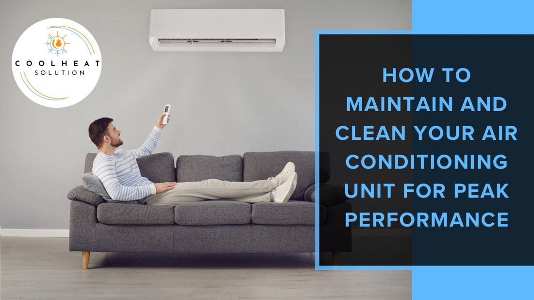 How to Maintain and Clean Your Air Conditioning Unit for Peak Performance