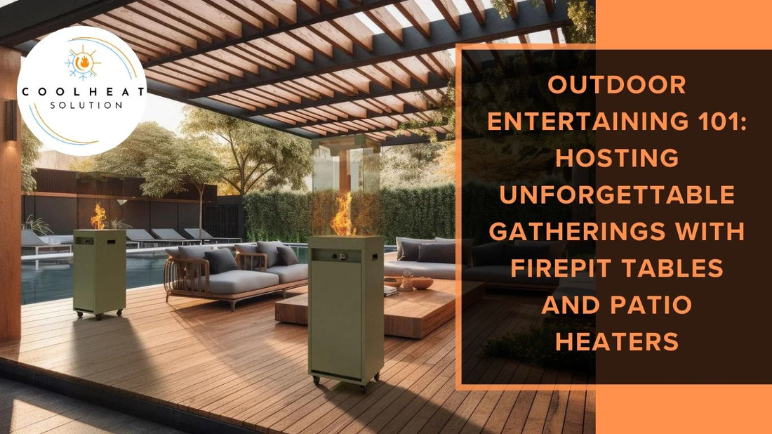 Outdoor Entertaining 101: Hosting Unforgettable Gatherings with Firepit Tables and Patio Heaters